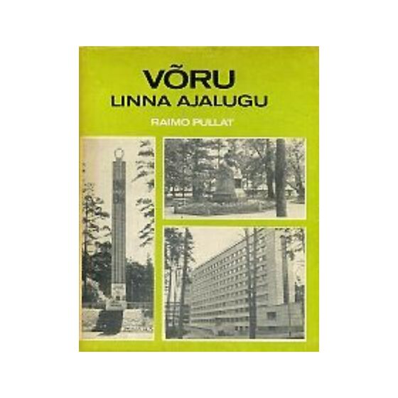 Võru linna ajalugu. Raimo Pullat 1984a. 174lk (93936389) 